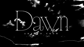adrian chow - Dawn (visualizer)