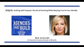 Scaling with Purpose: The Art of Growing While Staying True to Your Identity- Meg Schlabs - S2 Ep 13