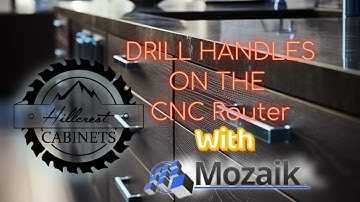 Drilling HANDLES on the CNC Router - Mozaik Software Tutorials