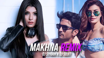 Makhna (Remix) | DJ Syrah x DJ Sujit | Drive | O Makhna Ve Makhna