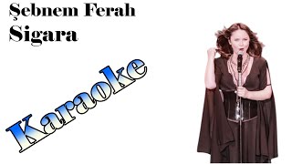 Şebnem Ferah - Sigara - Karaoke Resimi