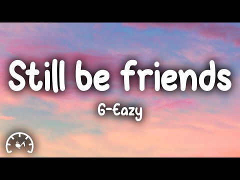 G-Eazy - Still Be Friends (Lyrics) ft. Tory Lanez, Tyga