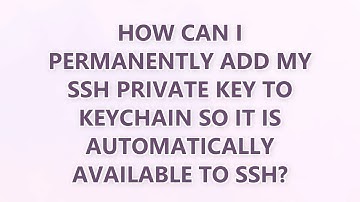 How can I permanently add my SSH private key to Keychain so it is automatically available to ssh? (3