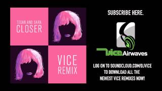 Tegan & Sara - Closer (Vice Remix)