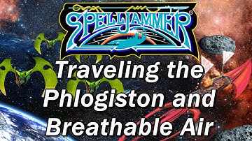 SPELLJAMMER, AD&D Adventures in Space, Episode 36: Traveling the Phlogiston and Air