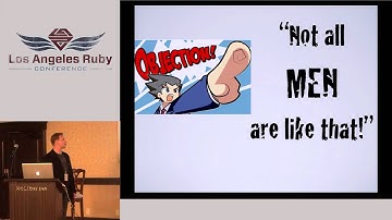 LA Ruby Conf 2014 - Addressing sexism to build a better Ruby community