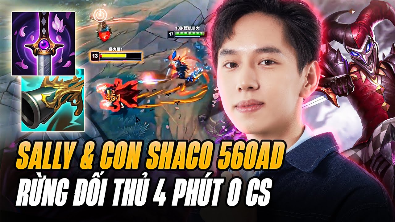 Shaco 560 AD Siêu Cấp Vô Đạo Bất Lương Của Sally Khiến Rừng Đối Thủ 4 Phút Vẫn 0 Chỉ Số Lính
