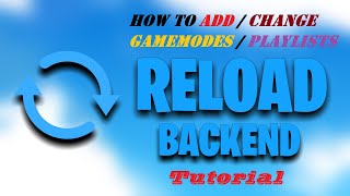 How to add / change the game mode / playlist on Reload Backend