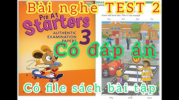 Bài nghe Starters 3 -Listening TEST 2-có đáp án -Authentic Examination Papers -Cambridge English YLE