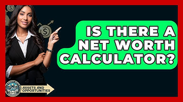 Is There A Net Worth Calculator? - AssetsandOpportunity.org