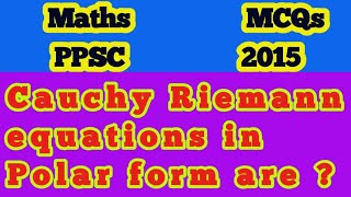 Cauchy Riemann equations in Polar form are?||What are polar forms of equations?||What is polar form?