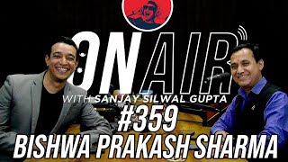 On Air With Sanjay #359 - Bishwa Prakash Sharma