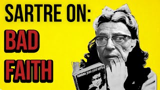 SARTRE ON: Bad Faith