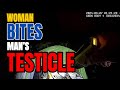 Woman Bites Fiance's Testicles