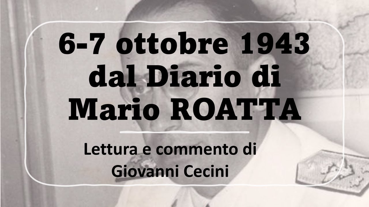 6-7 ottobre 1943 - dal Diario di Mario ROATTA - lettura e commento di Giovanni Cecini