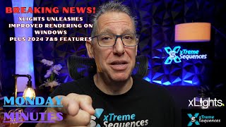 Breaking News  xLights Unleashes Improved Rendering on Windows Plus 2024 7&8 Features