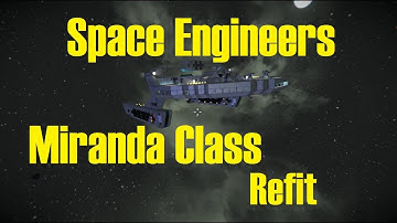 Miranda Class Refit - U.S.S. Saratoga - Space Engineers New Build!