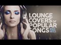 Lounge covers of popular songs  100 hits