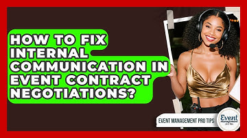How To Fix Internal Communication In Event Contract Negotiations? - Event Management Pro Tips