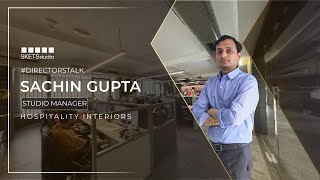 Meet Mr. Sachin Gupta | Studio Manager - Hospitality Interiors | SKETS Studio