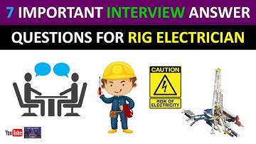7 Important Interview Answer Questions for Rig Electrician Job | Oil and Gas | Electrical