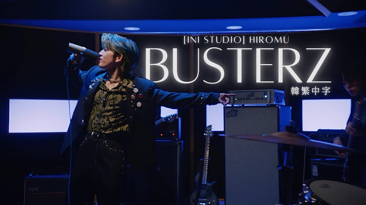[韓繁中字] [INI STUDIO] HIROMU（髙塚大夢） - Busterz