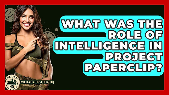 What Was The Role Of Intelligence In Project Paperclip? - Military History HQ