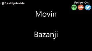 Bazanji - Movin (Lyrics)