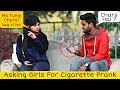 Asking Girls For Cig@rette Prank | Prank in Pakistan