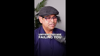 Universities are failing you