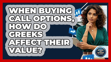 When Buying Call Options, How Do Greeks Affect Their Value? - Stock and Options Playbook