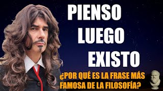 &quot;PIENSO LUEGO EXISTO&quot;: ¿QUÉ SIGNIFICA? La frase más famosa de la filosofía explicada.