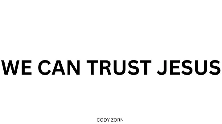 CODY ZORN - WE CAN TRUST JESUS