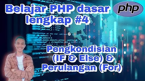 Belajar PHP Dasar - Pengkondisian ( if & else ) Dan Perulangan ( for ) | Pemrograman Web