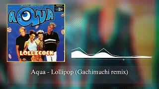 Aqua - Lollipop (Gachi remix)