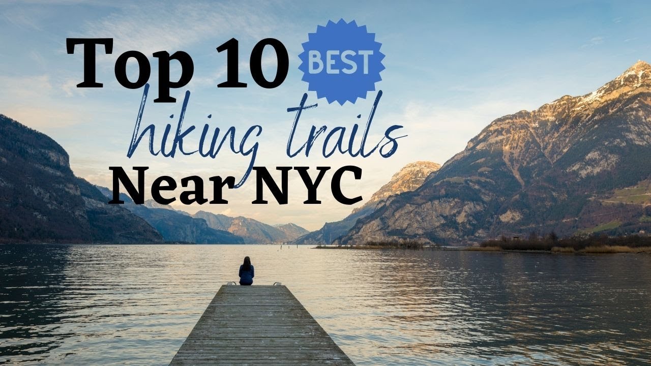 TOP10 BEST HIKING TRAILS NEAR NYC 2021Trails You Need to Explore this