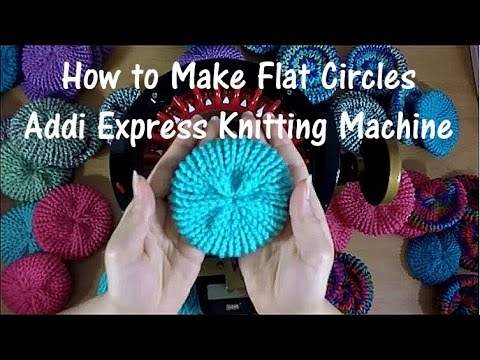 How To Make Flat Circles On Your Addi Express Professional Knitting Machine