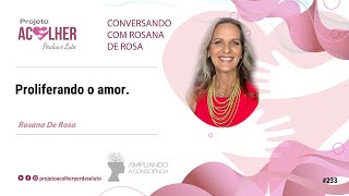 Proliferando o amor - Conversando com Rosana De Rosa #233