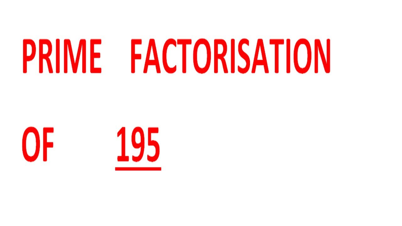 PRIME    FACTORISATION    OF         195