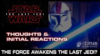 THE FORCE AWAKENS THE LAST JEDI? STAR WARS The Last Jedi Episode VIII Reaction/Thoughts