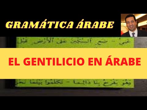GRAMÁTICA ÁRABE, EL GENTILICIO EN ÁRABE, ¿DE DÓNDE ERES? TODOS LOS PAISES ÁRABES Y LA NACIONALIDAD
