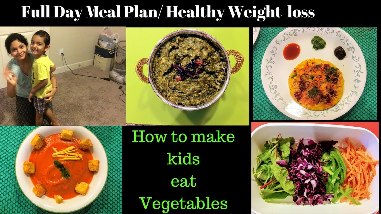 Indian Menu Plan Recipes Healthy Weight Loss How To Make Kids Eat Veggies Reallife Realhome Youtube