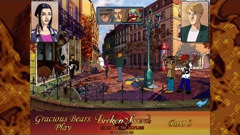 Gracious Bears Play Broken Sword: Shadow of the Templars - Directors Cut (Part 2)