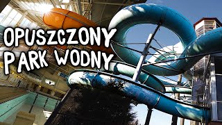 (NIE)OPUSZCZONY AQUAPARK W POLSCE - URBEX