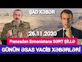 Əsas xəbərlər 26.11.2020 Fransadan Ermənistana SƏRT ŞİLLƏ, son xeberler bugun 2020