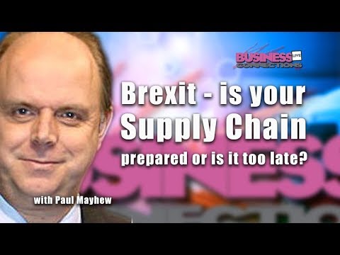 Brexit and is your supply chain prepared or is it too late? BCL244