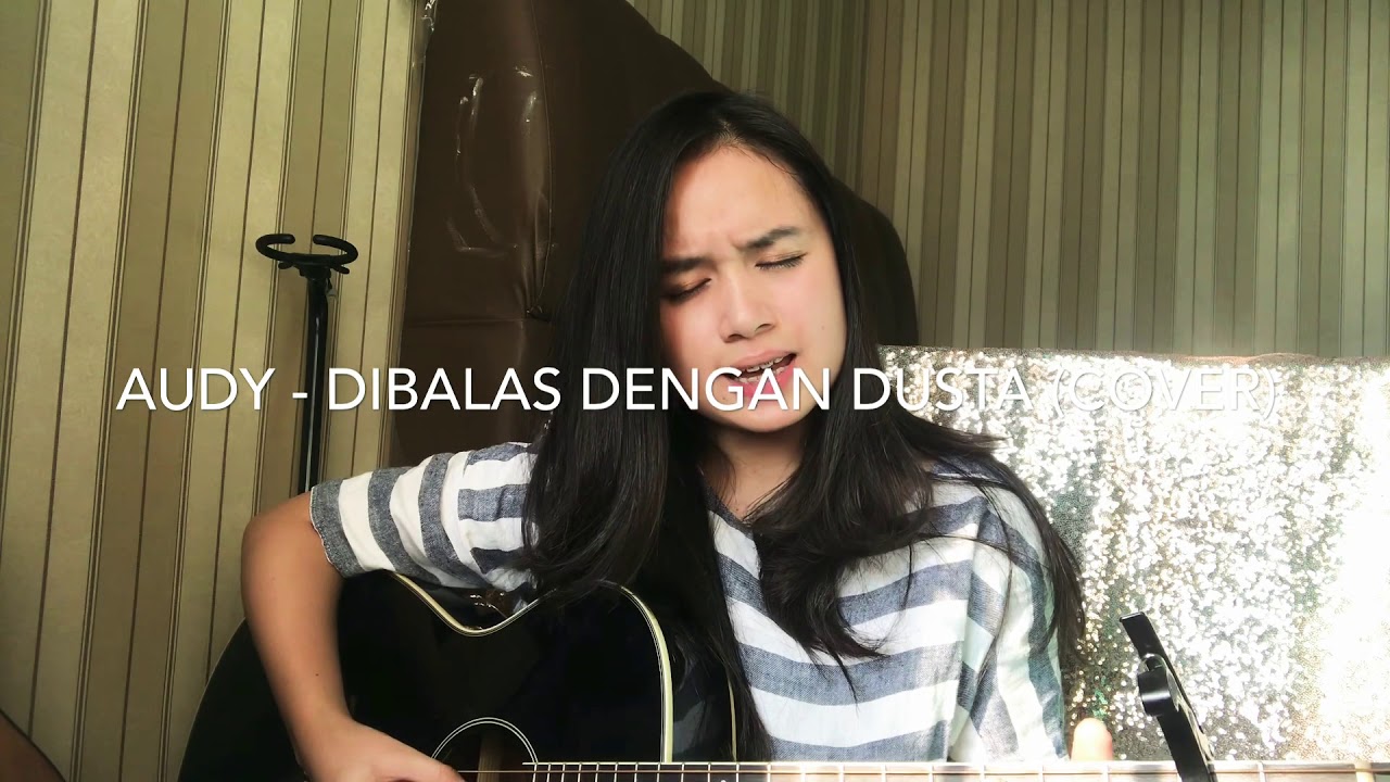 Dibalas Dengan Dusta Audy Chintya Gabriella Cover Youtube