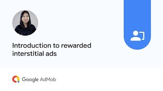 Introduction to rewarded interstitial ads