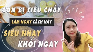 Trẻ bị tiêu chảy nên ăn gì? 7 món giúp trẻ khỏi tiêu chảy ngay