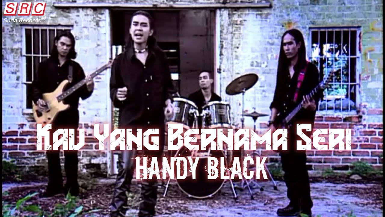 Handy Black  Kau Yang Bernama Seri Official Music Video